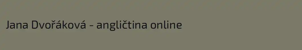 Jana Dvořáková - angličtina online 